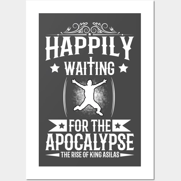 Happily Waiting for the Apocalypse Wall Art by kingasilas